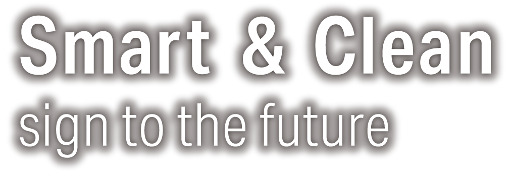 Smart＆Clean sign to the future